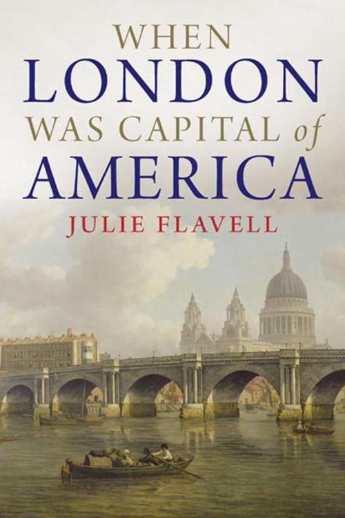 Cover of the book When London Was Capital of America by Julie Flavell, Yale University Press