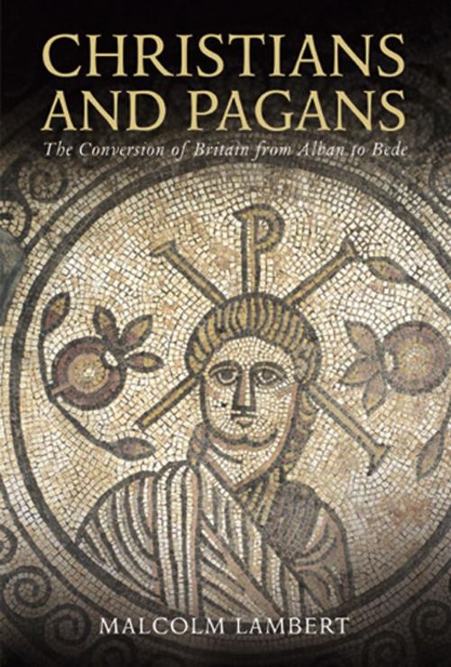 Cover of the book Christians and Pagans: The Conversion of Britain from Alban to Bede by Malcolm Lambert, Yale University Press