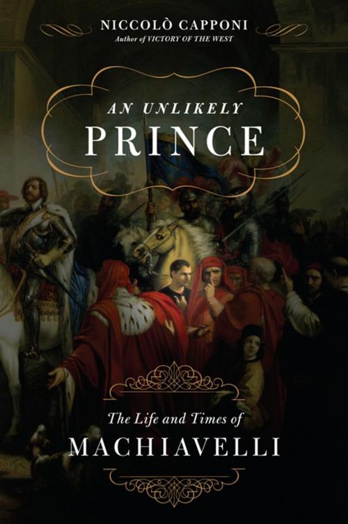 Cover of the book An Unlikely Prince by Niccolo Capponi, Hachette Books