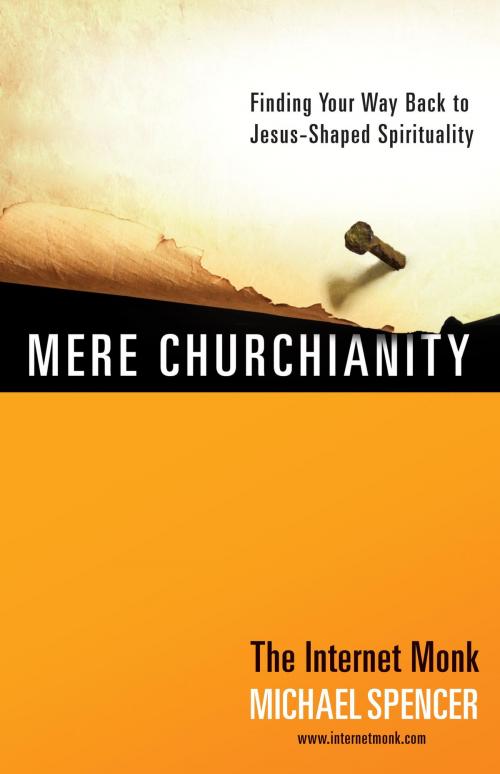 Cover of the book Mere Churchianity by Michael Spencer, The Crown Publishing Group