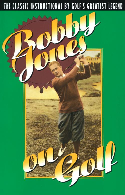 Cover of the book Bobby Jones on Golf by Robert Tyre Jones, Crown/Archetype