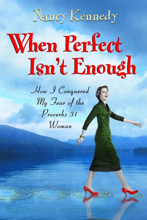 Cover of the book When Perfect Isn't Enough by Nancy Kennedy, The Crown Publishing Group