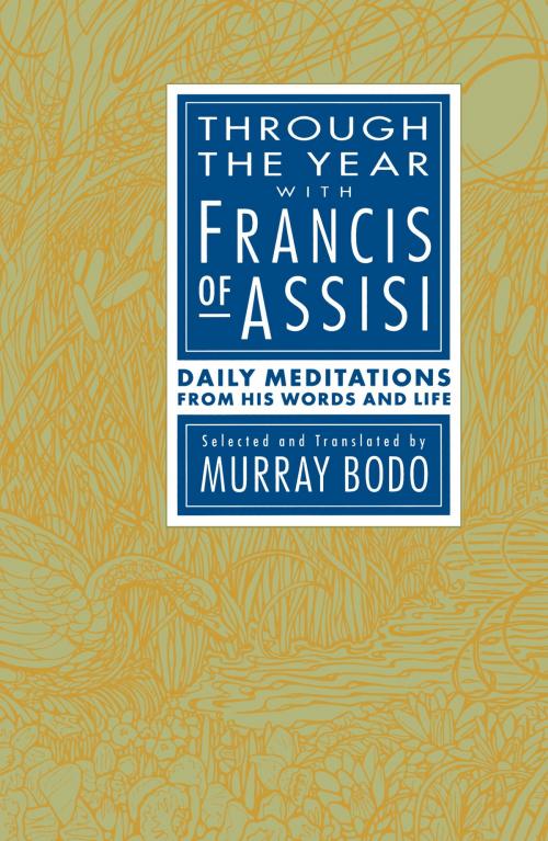 Cover of the book Through the Year with Francis of Assisi by Murray Bodo, The Crown Publishing Group