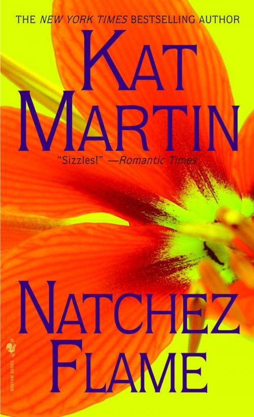 Cover of the book Natchez Flame by Kat Martin, Random House Publishing Group