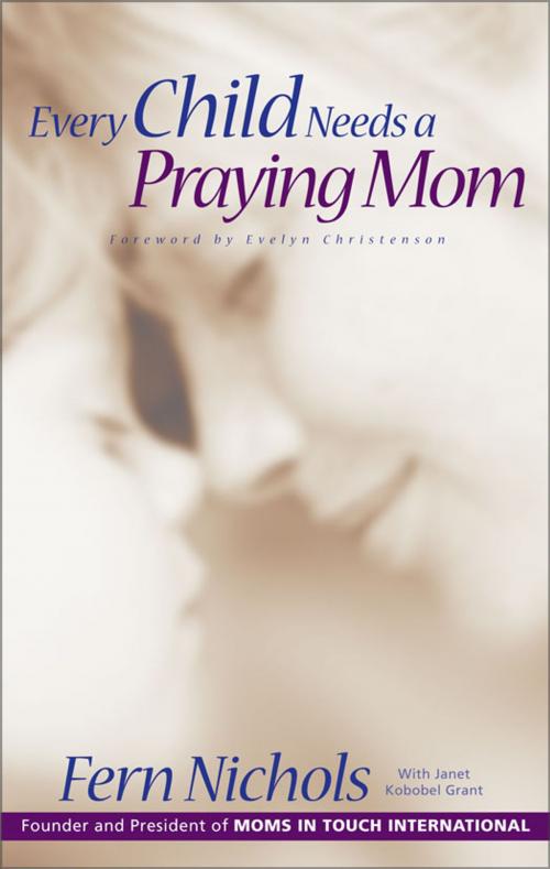 Cover of the book Every Child Needs a Praying Mom by Fern Nichols, Janet Kobobel Grant, Zondervan