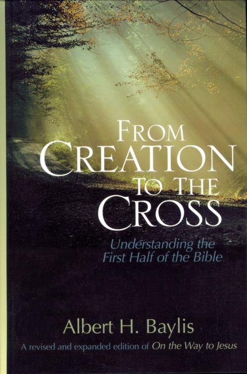 Cover of the book From Creation to the Cross by Albert H. Baylis, Zondervan Academic