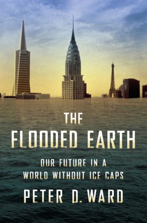 Cover of the book The Flooded Earth by Peter D. Ward, Basic Books