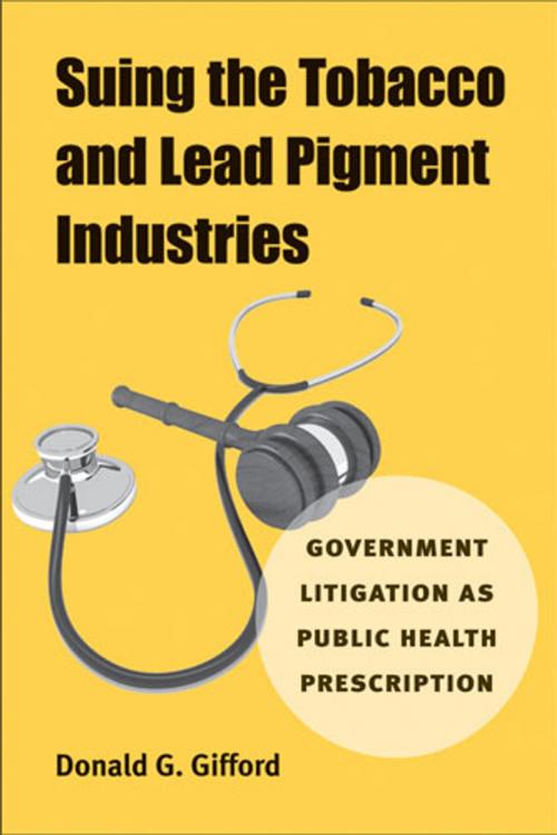 Cover of the book Suing the Tobacco and Lead Pigment Industries by Donald G Gifford, University of Michigan Press