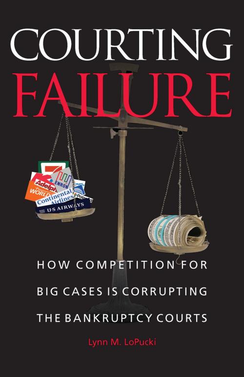 Cover of the book Courting Failure by Lynn M. LoPucki, University of Michigan Press