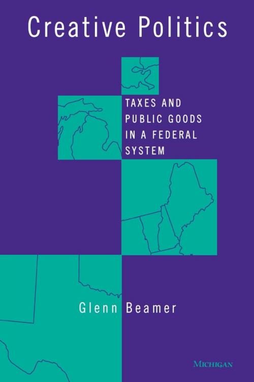Cover of the book Creative Politics by Glenn Douglas Beamer, University of Michigan Press