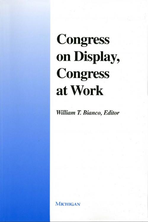 Cover of the book Congress on Display, Congress at Work by , University of Michigan Press