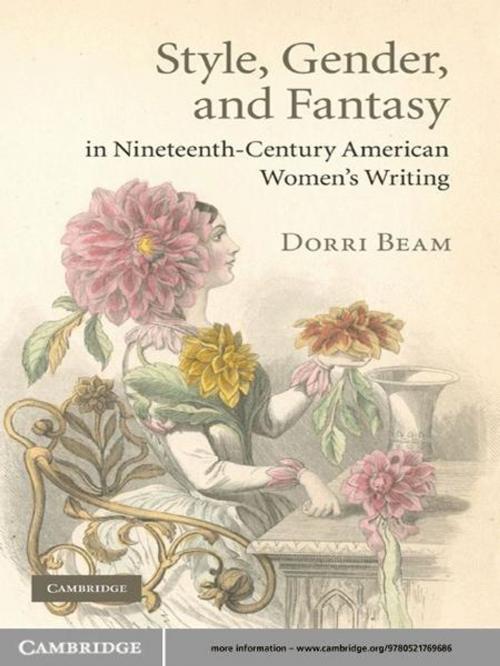 Cover of the book Style, Gender, and Fantasy in Nineteenth-Century American Women's Writing by Dorri Beam, Cambridge University Press