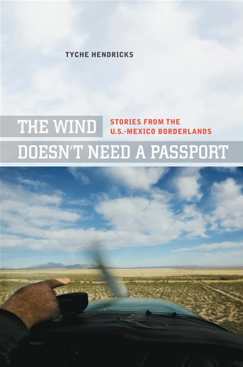 Cover of the book The Wind Doesn't Need a Passport by Tyche Hendricks, University of California Press