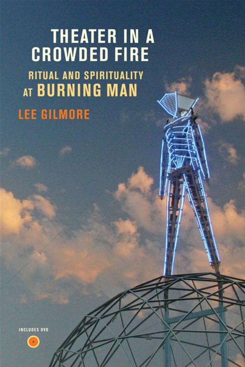 Cover of the book Theater in a Crowded Fire by Lee Gilmore, University of California Press