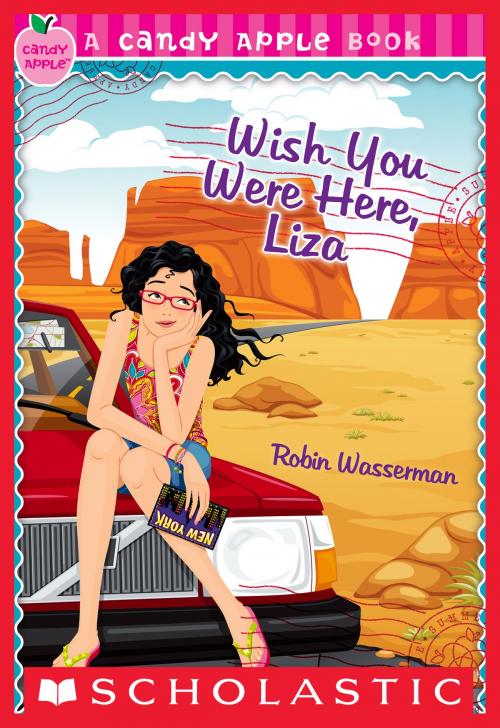 Cover of the book Candy Apple #25: Wish You Were Here, Liza by Robin Wasserman, Scholastic Inc.