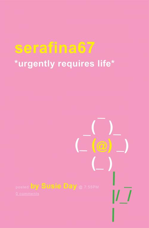Cover of the book serafina67 *urgently requires life* by Susie Day, Scholastic Inc.