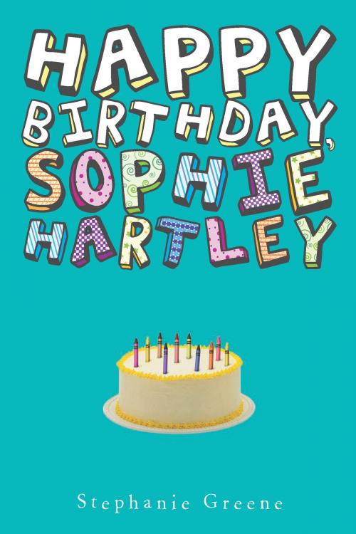 Cover of the book Happy Birthday, Sophie Hartley by Stephanie Greene, HMH Books