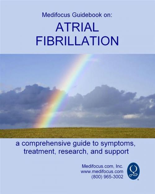 Cover of the book Medifocus Guidebook On: Atrial Fibrillation by Elliot Jacob PhD. (Editor), Medifocus.com Inc.
