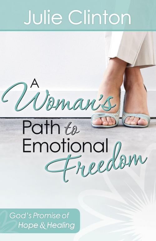 Cover of the book A Woman's Path to Emotional Freedom by Julie Clinton, Harvest House Publishers