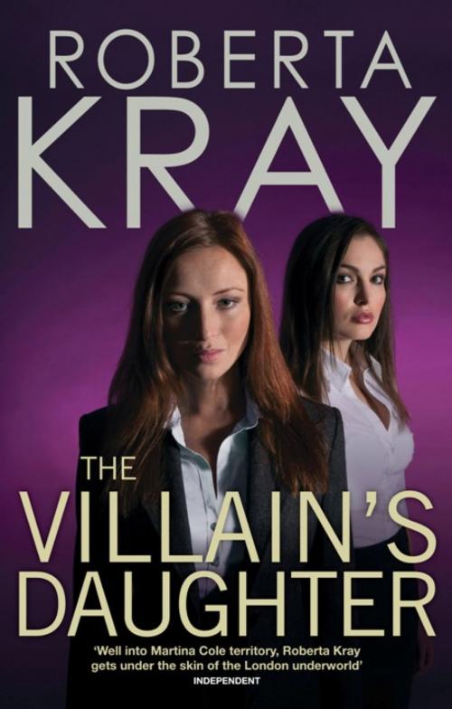 Cover of the book The Villain's Daughter by Roberta Kray, Little, Brown Book Group