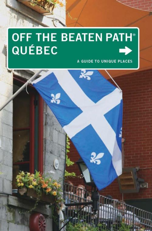 Cover of the book Quebec Off the Beaten Path® by Katharine Fletcher, Eric Fletcher, Globe Pequot Press