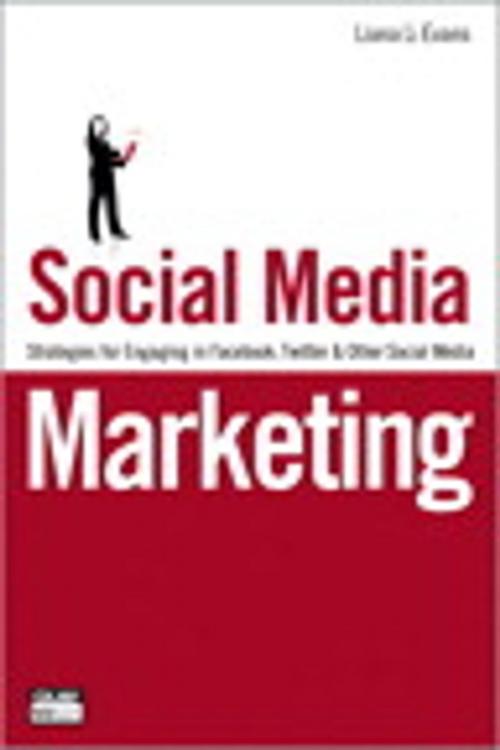 Cover of the book Social Media Marketing: Strategies for Engaging in Facebook, Twitter & Other Social Media by Liana Evans, Pearson Education
