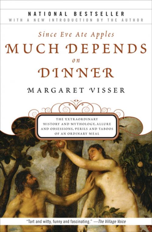 Cover of the book Since Eve Ate Apples Much Depends on Dinner by Margaret Visser, Grove Atlantic