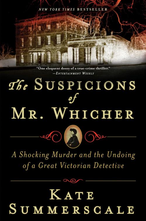 Cover of the book The Suspicions of Mr. Whicher by Kate Summerscale, Bloomsbury Publishing