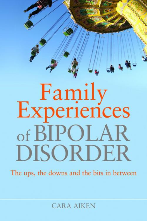 Cover of the book Family Experiences of Bipolar Disorder by Cara Aiken, Jessica Kingsley Publishers