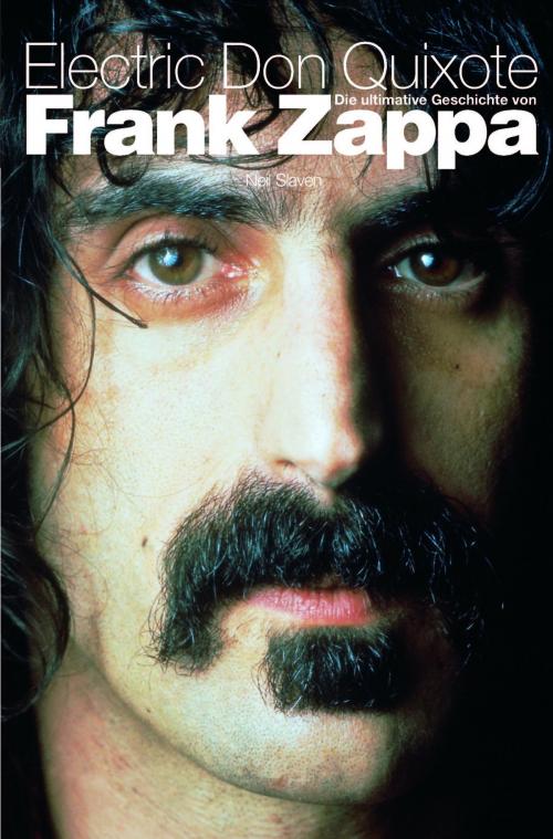 Cover of the book Electric Don Quixote: Die Ultimative Geschichte Von Frank Zappa by Neil Slaven, Music Sales Limited