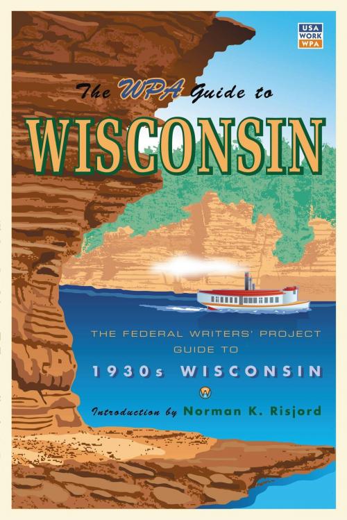Cover of the book The WPA Guide to Wisconsin by Federal Writers' Project, Minnesota Historical Society Press