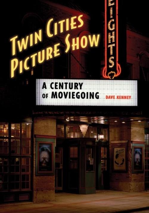 Cover of the book Twin Cities Picture Show by Dave Kenney, Minnesota Historical Society Press