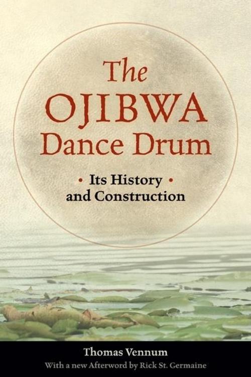 Cover of the book The Ojibwa Dance Drum by Thomas Vennum Jr, Rick St. Germaine, Minnesota Historical Society Press