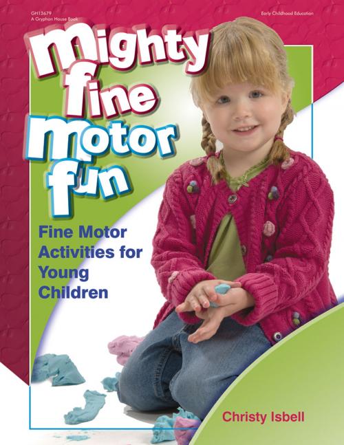 Cover of the book Mighty Fine Motor Fun by Christy Isbell, PhD, Gryphon House Inc.