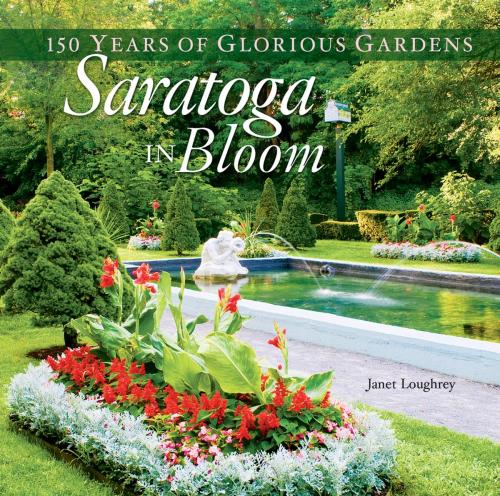 Cover of the book Saratoga in Bloom by Janet Loughrey, Down East Books