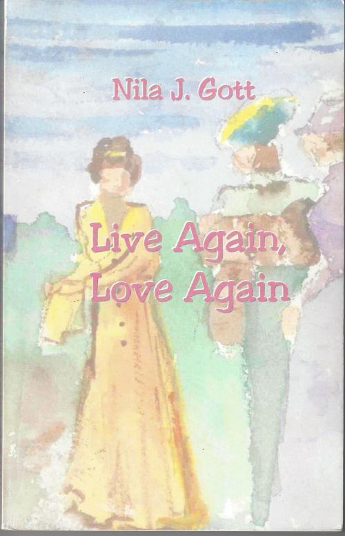 Cover of the book Live Again, Love Again by Nila Gott, Nila Gott
