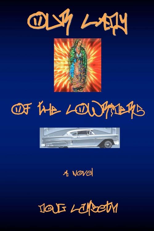Cover of the book Our Lady of the Lowriders by Doug Lambeth, Doug Lambeth