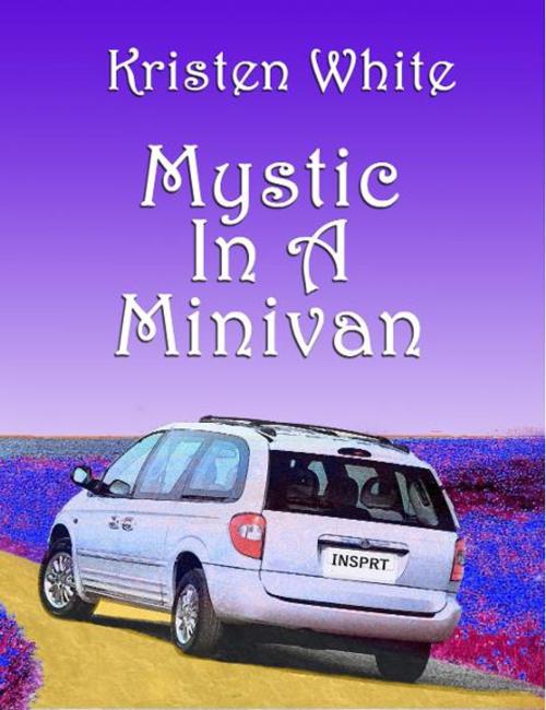 Cover of the book Mystic in a Minivan by Kristen White, BookBaby