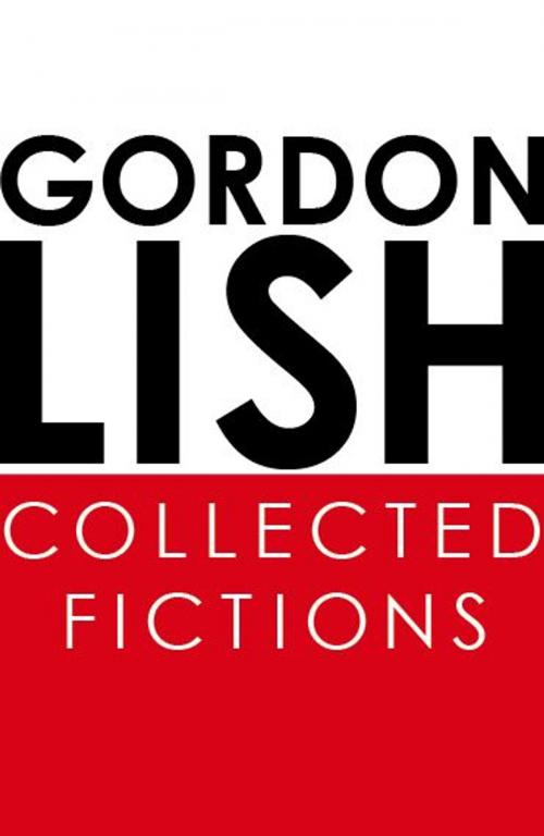 Cover of the book Collected Fictions by Gordon Lish, OR Books