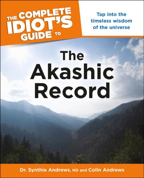 Cover of the book The Complete Idiot's Guide to the Akashic Record by Colin Andrews, Dr. Synthia Andrews ND, DK Publishing