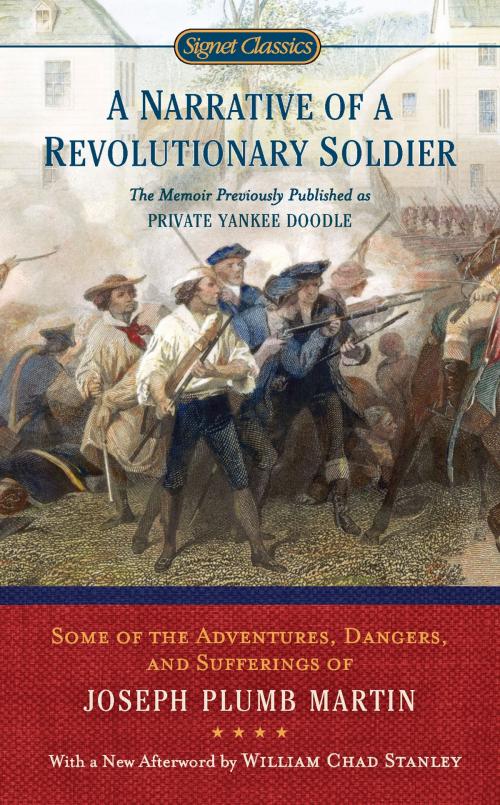 Cover of the book A Narrative of a Revolutionary Soldier by Joseph Plumb Martin, William Chad Stanley, Penguin Publishing Group