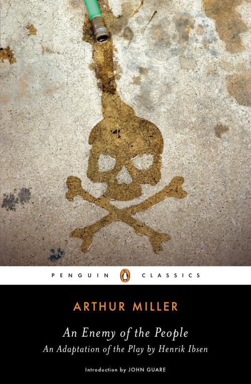 Cover of the book An Enemy of the People by Arthur Miller, Arthur Miller, Penguin Publishing Group