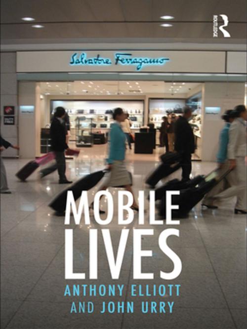 Cover of the book Mobile Lives by Anthony Elliott, John Urry, Taylor and Francis