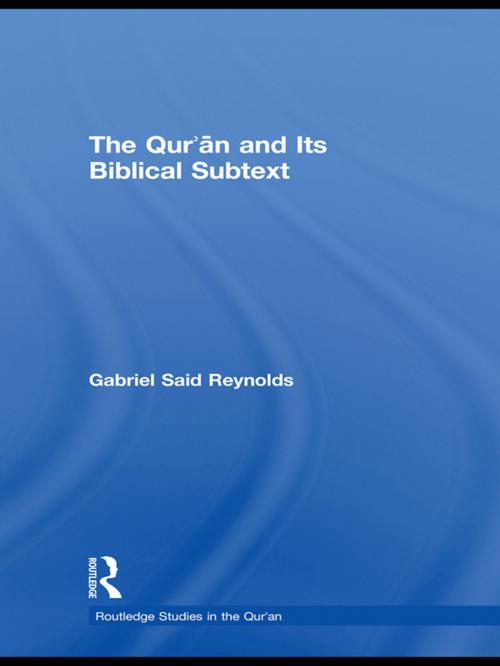 Cover of the book The Qur'an and its Biblical Subtext by Gabriel Said Reynolds, Taylor and Francis