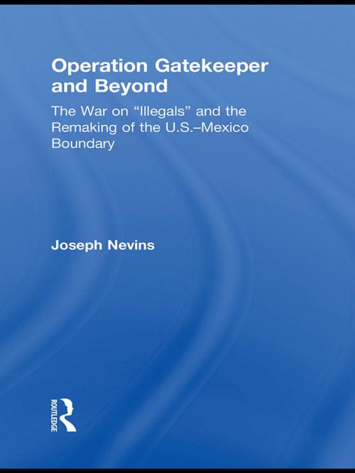 Cover of the book Operation Gatekeeper and Beyond by Joseph Nevins, Taylor and Francis