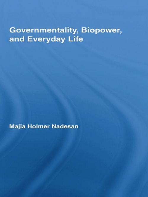 Cover of the book Governmentality, Biopower, and Everyday Life by Majia Holmer Nadesan, Taylor and Francis
