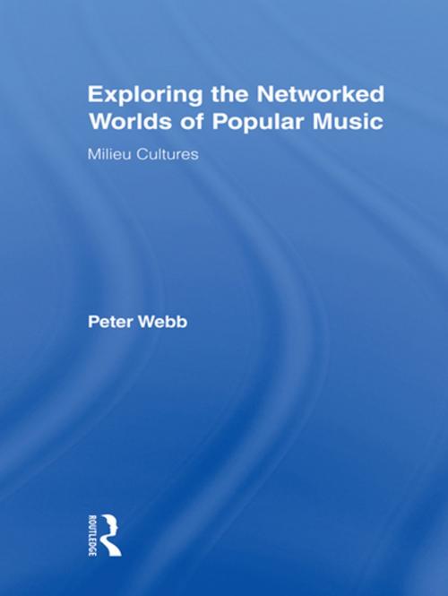 Cover of the book Exploring the Networked Worlds of Popular Music by Peter Webb, Taylor and Francis