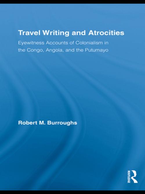Cover of the book Travel Writing and Atrocities by Robert M. Burroughs, Taylor and Francis