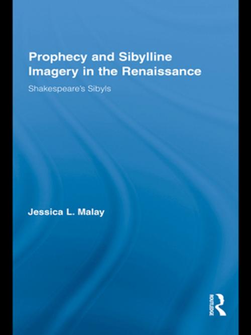 Cover of the book Prophecy and Sibylline Imagery in the Renaissance by Jessica L. Malay, Taylor and Francis