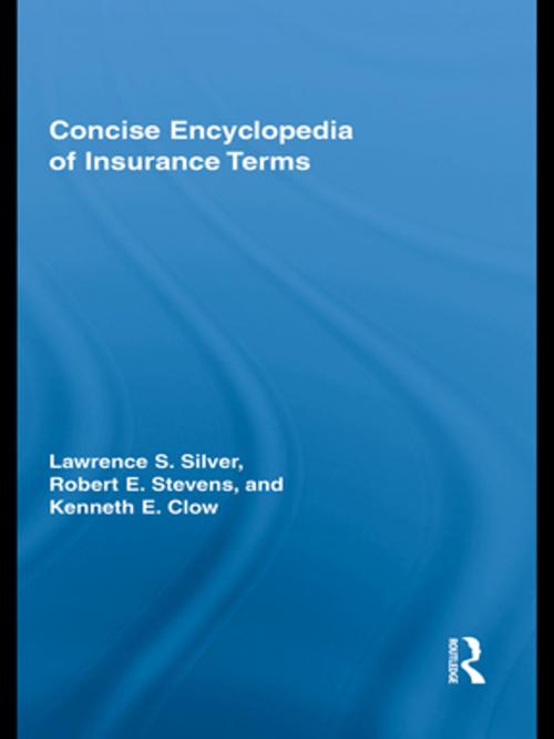 Cover of the book Concise Encyclopedia of Insurance Terms by Lawrence Silver, Robert E Stevens, Kenneth Clow, Taylor and Francis